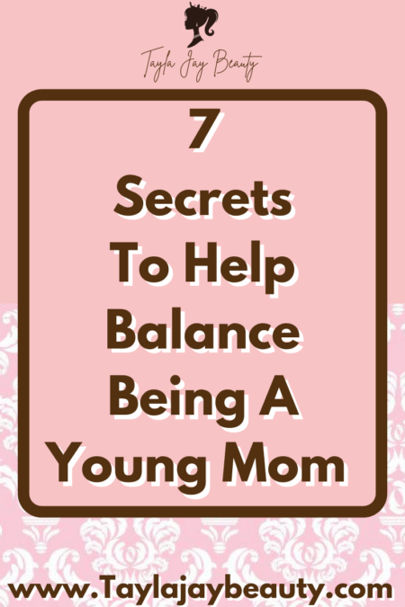 7 Secrets To Help Balance Being A Young Mother ♔
